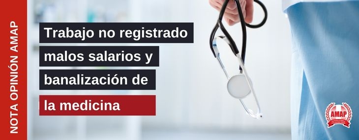 Trabajo no registrado, malos salarios y banalización de la medicina.