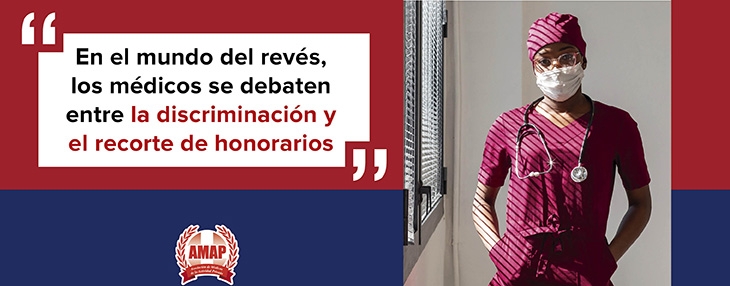 En el mundo del revés, los médicos se debaten entre la discriminación y el recorte de honorarios